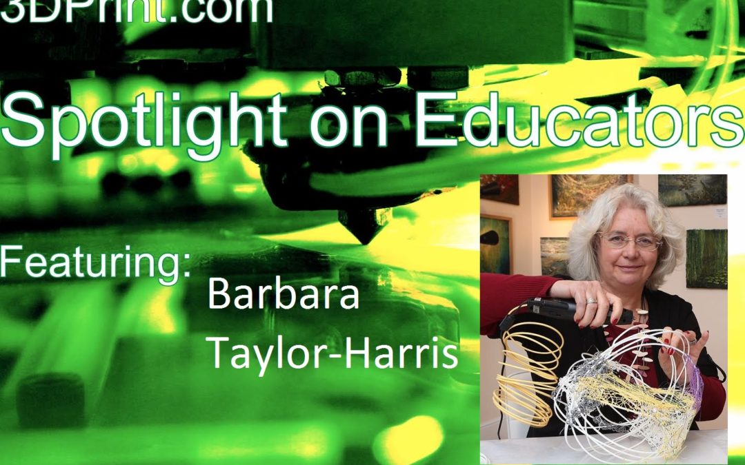 3D Printing Educator Spotlight On: Barbara Taylor-Harris, 3D Artist & 3D Pen Curriculum Developer, UK