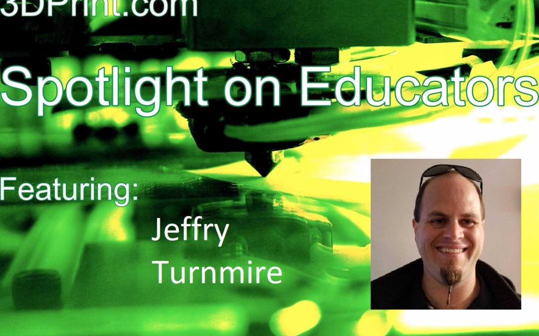 3D Printing Educator Spotlight On: Jeffry Turnmire, Engineer and Educator, Tennessee